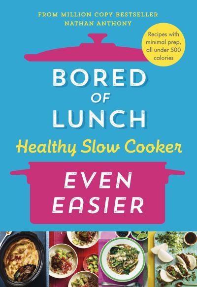 Bored of Lunch. Healthy Slow Cooker Even Easier
