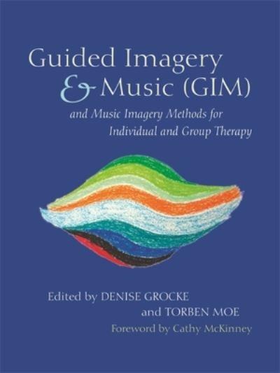 Guided Imagery & Music (GIM) and Music Imagery Methods For I