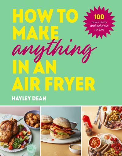 How To Make Anything in an Air Fryer