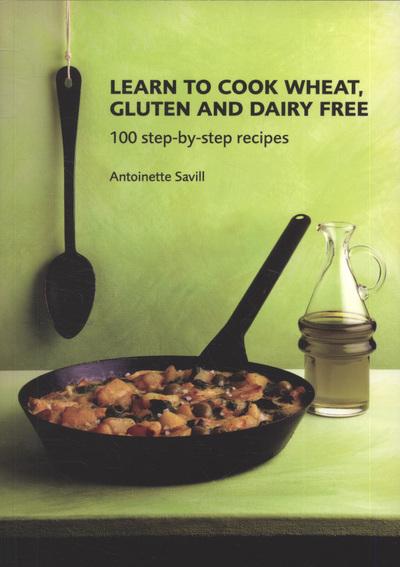 Learn To Cook Wheat, Gluten and Dairy Free
