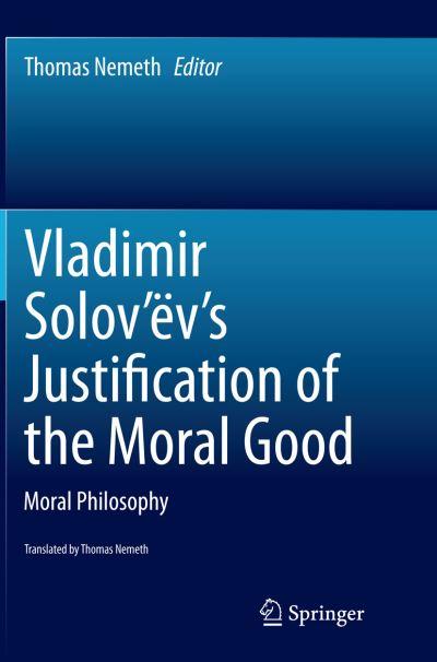 Vladimir Solov'ëv's Justification of the Moral Good