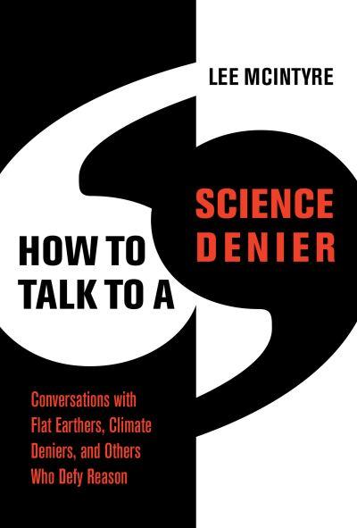 How To Talk To a Science Denier