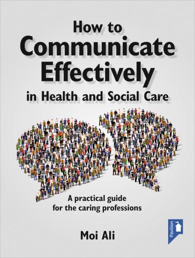 How To Communicate Effectively in Health and Social Care