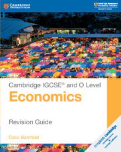 Cambridge IGCSE and O Level Economics. Revision Guide