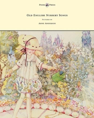 Old English Nursery Songs - Pictured By Anne Anderson