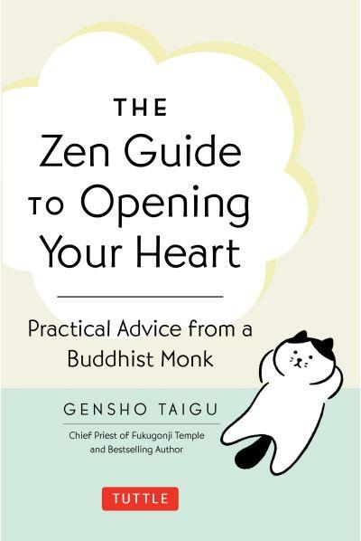 Zen Guide To Opening Your Heart, The