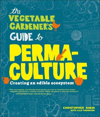 The Vegetable Gardener's Guide To Permaculture
