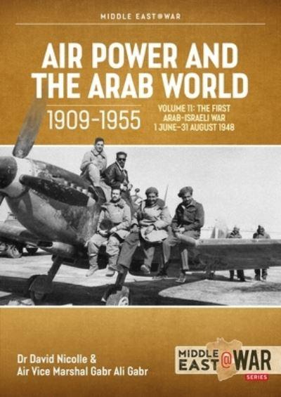 Air Power and the Arab World 1909-1955. Volume 11 The First Arab-Israeli War 1 June-31 August 1948