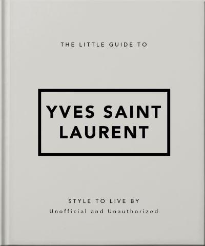 The Little Guide To Yves Saint Laurent