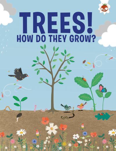 Trees!. How Do They Grow?