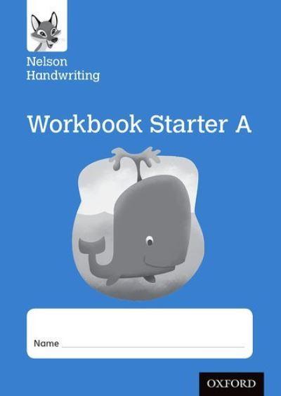 Nelson Handwriting: Reception/Primary 1: Starter A Workbook