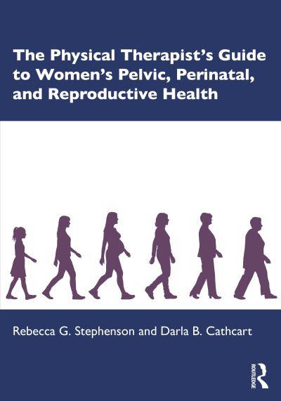 The Physical Therapist's Guide To Women's Pelvic, Perinatal, and Reproductive Health