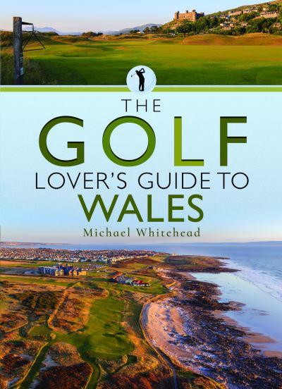 The Golf Lover's Guide To Wales