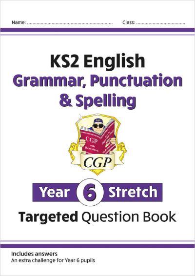 KS2 English Year 6 Stretch Grammar, Punctuation & Spelling Targeted Question Book (W/Answers)