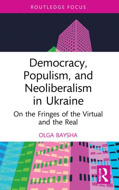 Democracy, Populism and Neoliberalism in Ukraine
