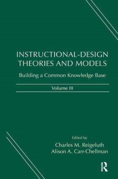 Instructional-Design Theories and Models. Volume III Building a Common Knowledge Base