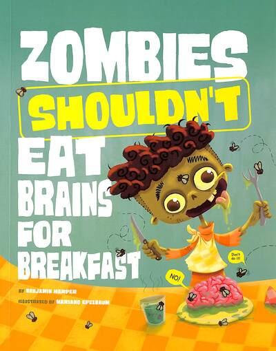 Zombies Shouldn't Eat Brains For Breakfast