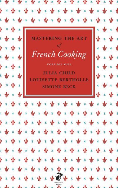 Mastering the Art of French Cooking, Vol.1