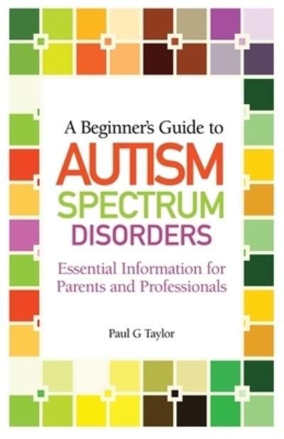 A Beginner's Guide To Autism Spectrum Disorders