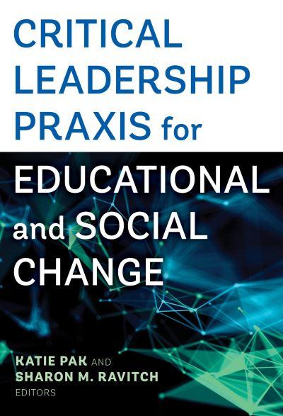 Critical Leadership Praxis For Educational and Social Change