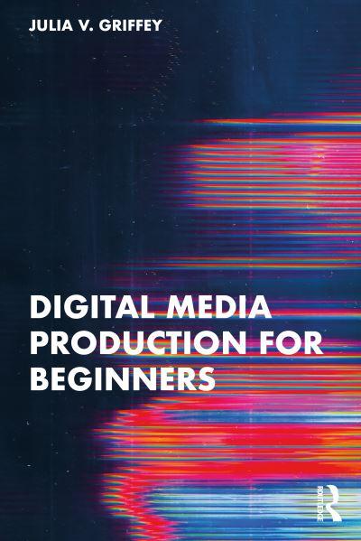 Digital Media Production For Beginners