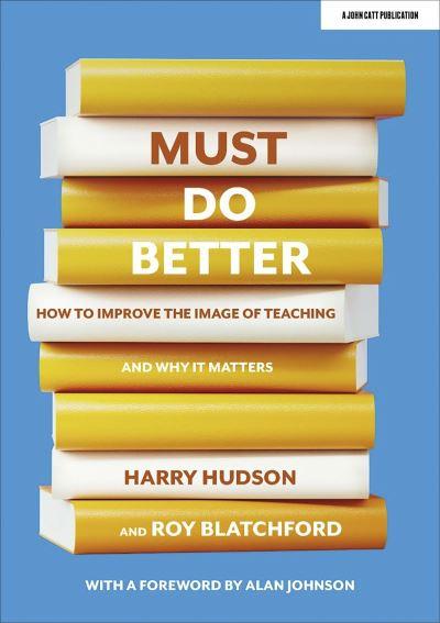 Must Do Better: How To Improve the Image of Teaching and Why it Matters