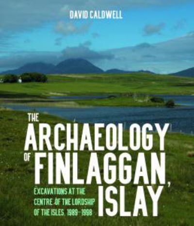 The Archaeology of Finlaggan, Islay
