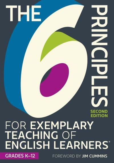 The 6 Principles For Exemplary Teaching of English Learners¬: Grades K-12