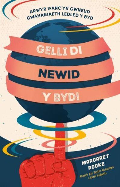 Gelli Di Newid Y Byd!
