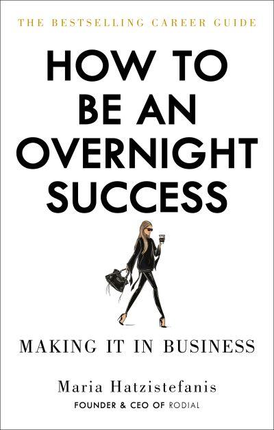 How To Be an Overnight Success