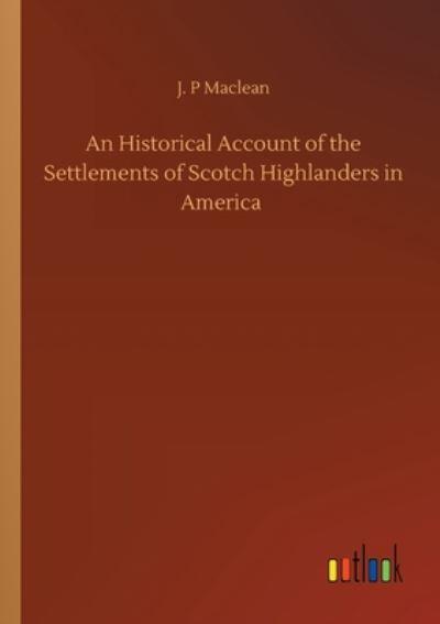 An Historical Account of the Settlements of Scotch Highlanders in America