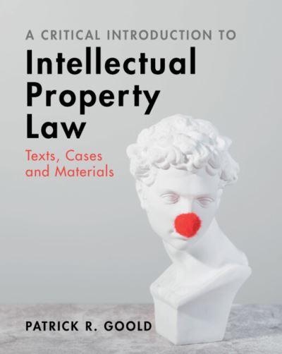A Critical Introduction To Intellectual Property Law