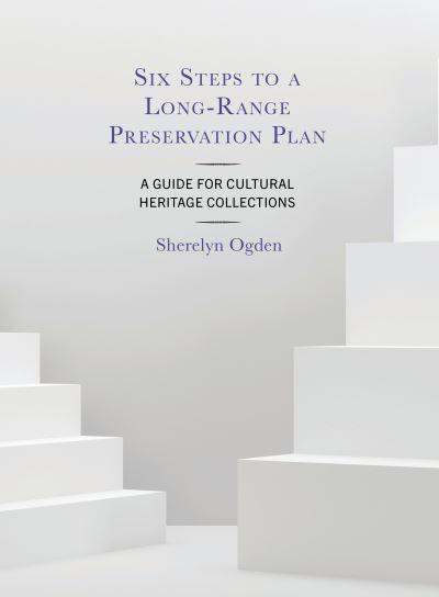 Six Steps To a Long-Range Preservation Plan