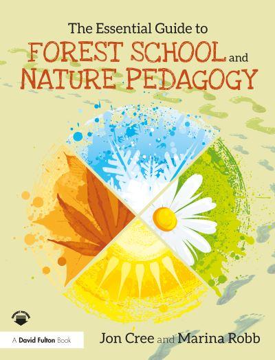 The Essential Guide To Forest School and Nature Pedagogy