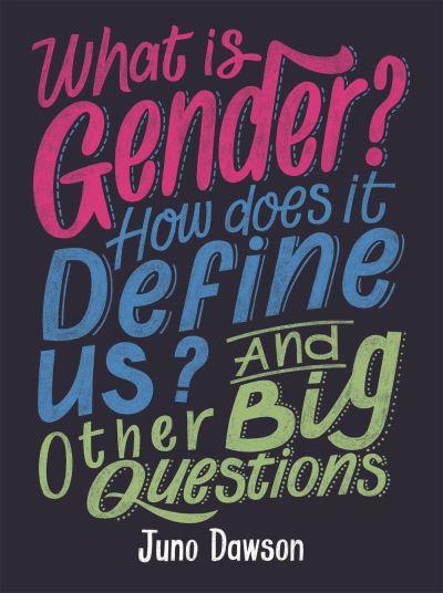 What Is Gender? How Does it Define Us? And Other Big Questions