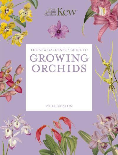 The Kew Gardener's Guide To Growing Orchids