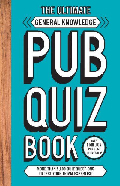 The Ultimate General Knowledge Pub Quiz Book