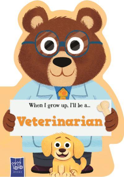 When I Grow Up, I'll Be a...Veterinarian