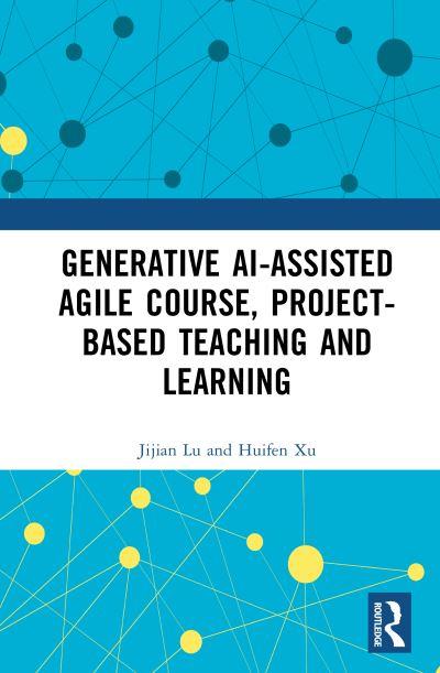GenAI-Assisted Agile Course, Project-Based Teaching and Learning