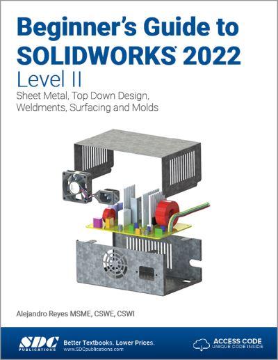 Beginner's Guide To SOLIDWORKS 2022. Level II Sheet Metal, T