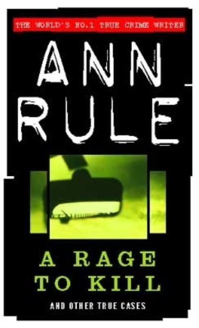 A Rage To Kill and Other True Cases