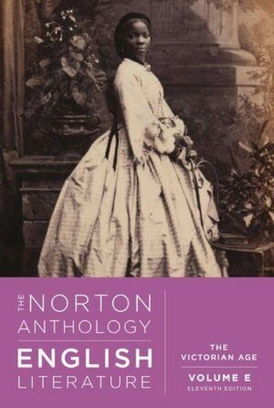 The Norton Anthology of English Literature. Volume E The Victorian Age