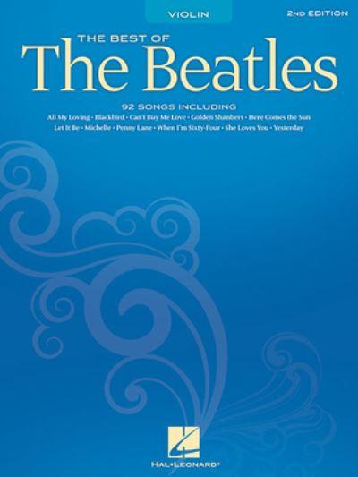 The Best of the Beatles Violin Sheet Music 92 Classic Songs For Violin Solo Includes Let It Be, Hey Jude, Yesterday, Here Comes the Sun and More Hal Leonard Violin Songbook