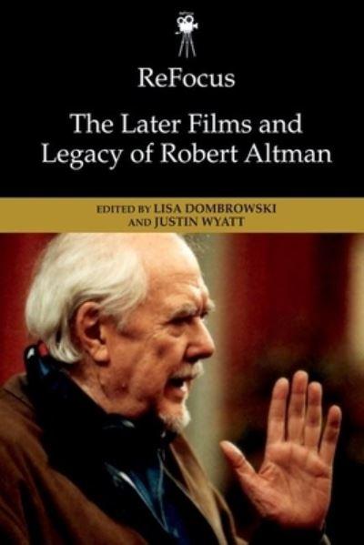 The Later Films and Legacy of Robert Altman