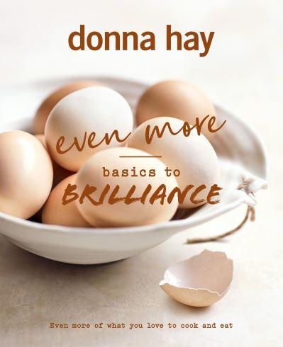 Even More Basics To Brilliance: The Follow Up To the Classic Bestseller From Australian's Favourite Cookbook Author Full of Inspiring Delicious New Recipes