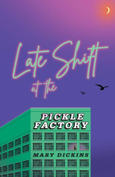 Late Shift At the Pickle Factory