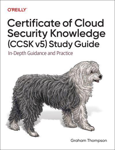Certificate of Cloud Security Knowledge (Ccsk V5) Study Guide