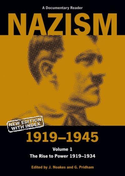 Nazism 1919-1945. Vol.1 The Rise To Power 1919-1934