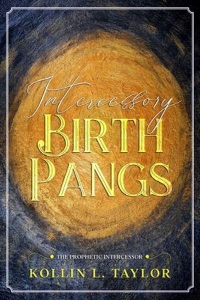Intercessory Birth Pangs