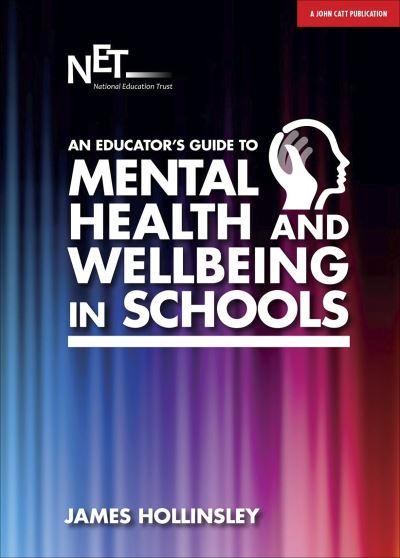 An Educator's Guide To Mental Health and Wellbeing in Schools